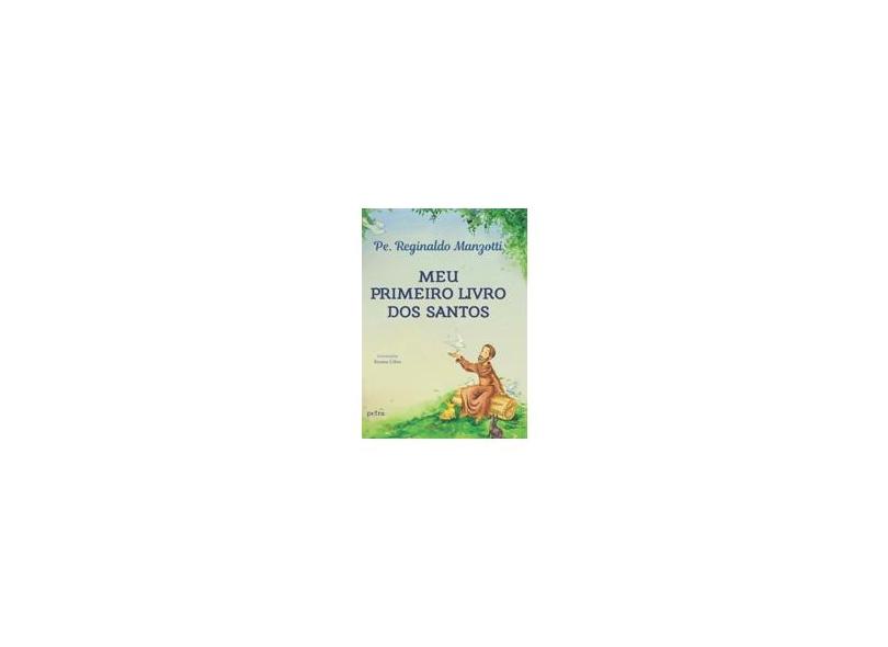 Meu Primeiro Livro dos Santos - Reginaldo Manzotti - 9788582780732