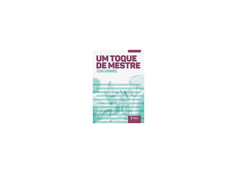 Um Toque de Mestre - Telma Guimarães; - 9788510061513