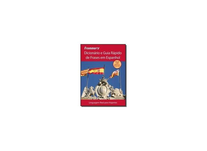 Frommer's Dicionário E Guia Rápido De Frases Em Espanhol - Wiley - 9788576086192