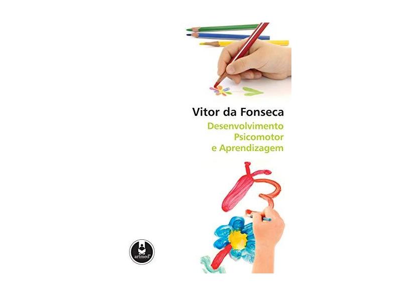 Desenvolvimento Psicomotor e Aprendizagem - Vitor Fonseca - 9788536311104