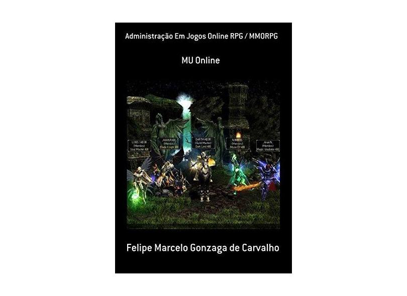 Administração em Jogos Online Rpg / Mmorpg : Felipe Marcelo Gonzaga de  Carvalho: : Livros