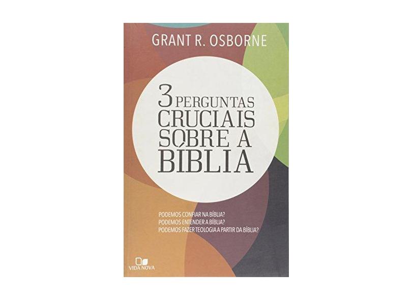 3 Perguntas Cruciais Sobre A Biblia - Osborne, Grant R. - 9788527505604