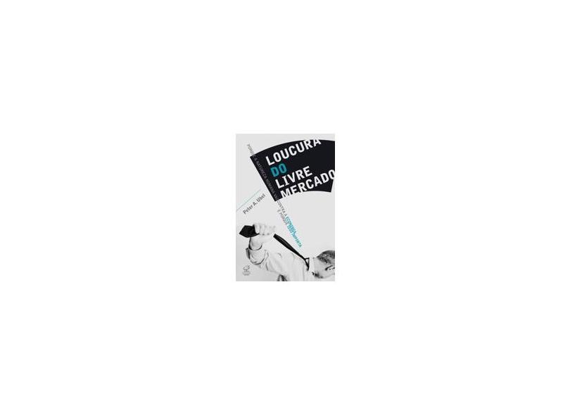 Loucura do Livre Mercado - Ubel, Peter A. - 9788520009499