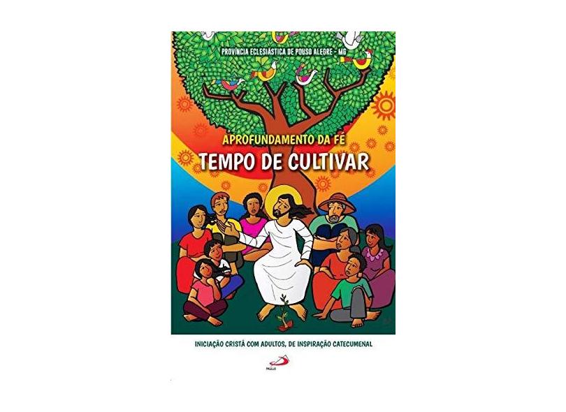Aprofundamento da fé: Tempo de Cultivar - Província Eclesiástica De Pouso Alegre - Mg - 9788534947428