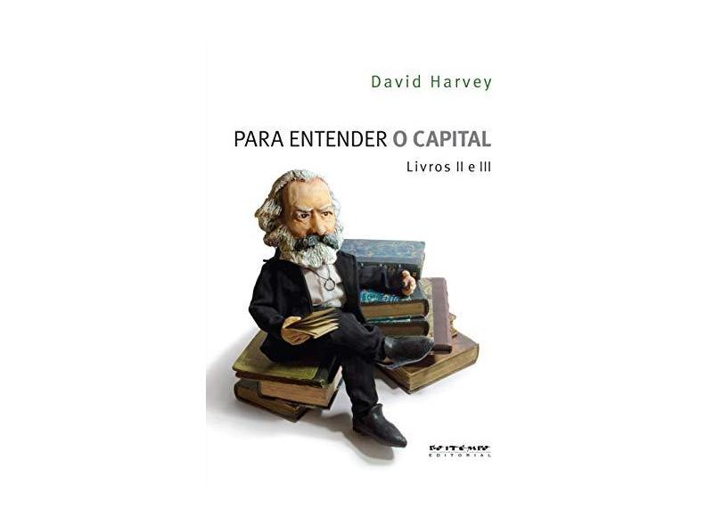 Para Entender o Capital - Livros II e III - Harvey, David - 9788575594032