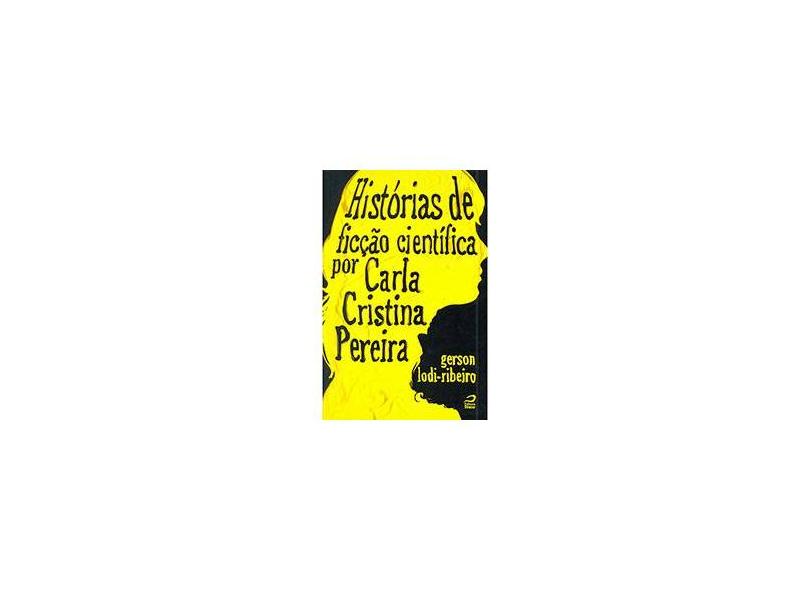 Histórias de Ficção Científica Por Carla Cristina Pereira - Lodi-ribeiro, Gerson - 9788582430057
