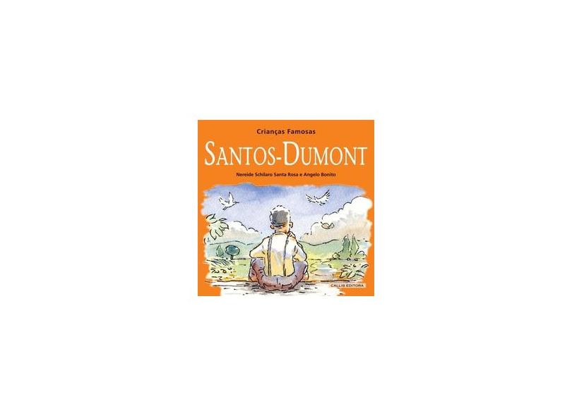Santos Dumont - Col. Crianças Famosas - 2ª Ed. - Bonito, Angelo - 9788574164625