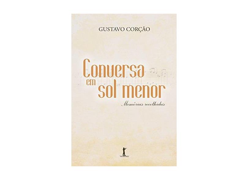Conversa em Sol Menor. Memórias Recolhidas - Gustavo Corção - 9788595070325