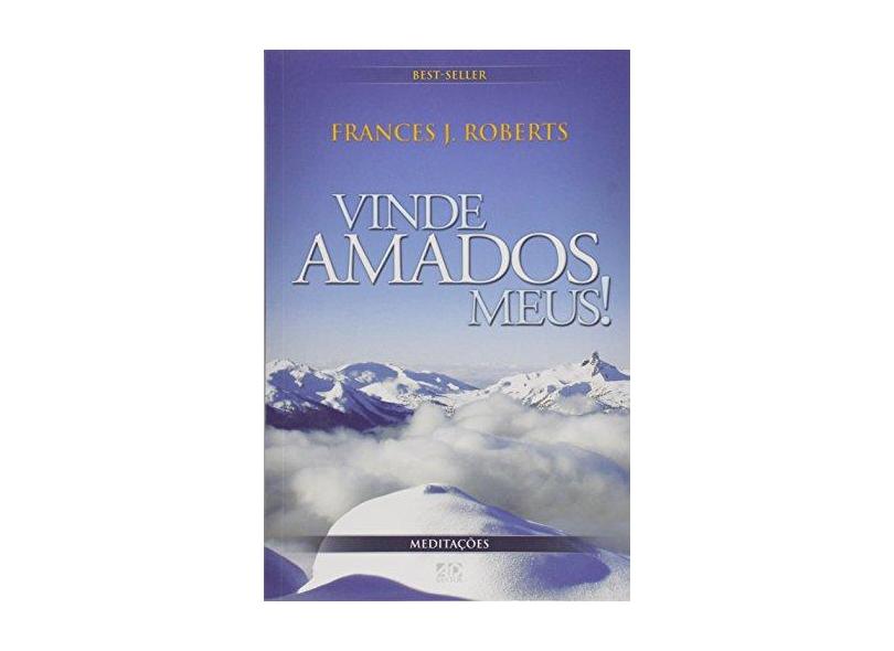 Vinde Amados Meus! - Frances J. Roberts - 9788574591582