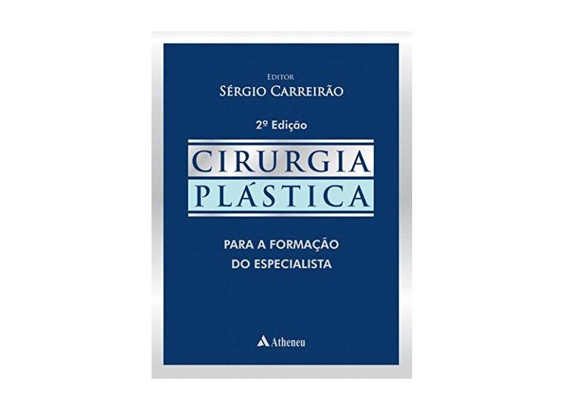 CIRURGIA PLASTICA - PARA A FORMACAO DO ESPECIALISTA - Sergio Carreirao - 9788538808787