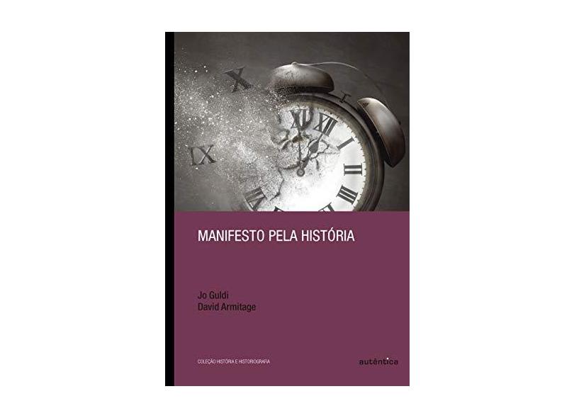 Manifesto Pela História - Armitage, David - 9788551303849