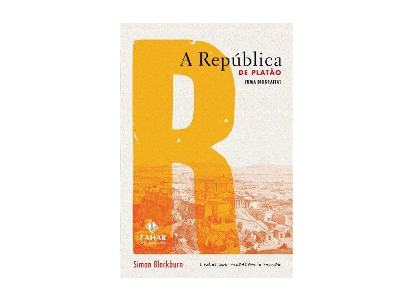 A República de Platão - Uma Biografia - Col. Livros que Mudaram o Mundo - Blackburn, Simon - 9788537800539