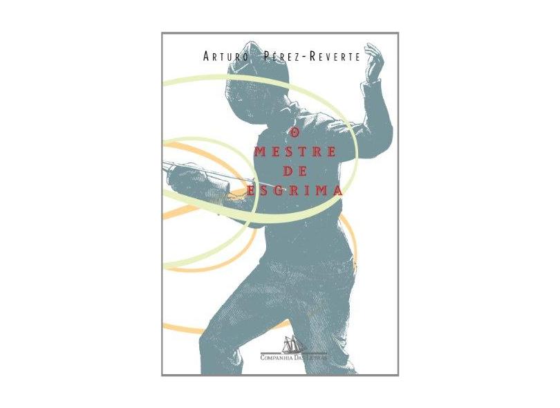 O Mestre de Esgrima - Perez-reverte, Arturo - 9788535903188