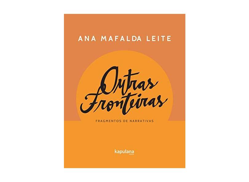 Outras fronteiras: fragmentos de narrativas - Ana Mafalda Leite - 9788568846322