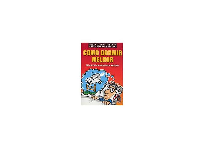 Como Dormir Melhor - Dicas para Combater a Insônia - Luengo, Beatriz López; Chávarri, Carla Uriarte - 9788537002032