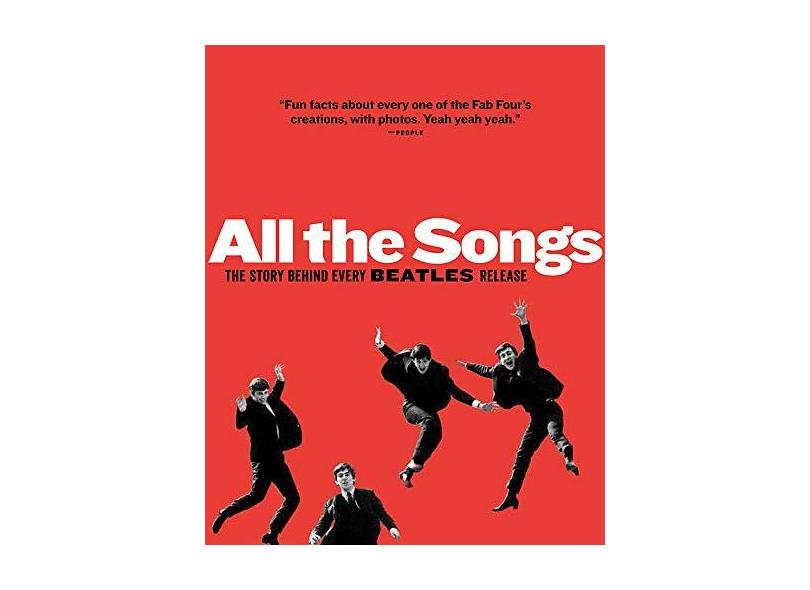 All the Songs: The Story Behind Every Beatles Release - Capa Dura - 9781579129521