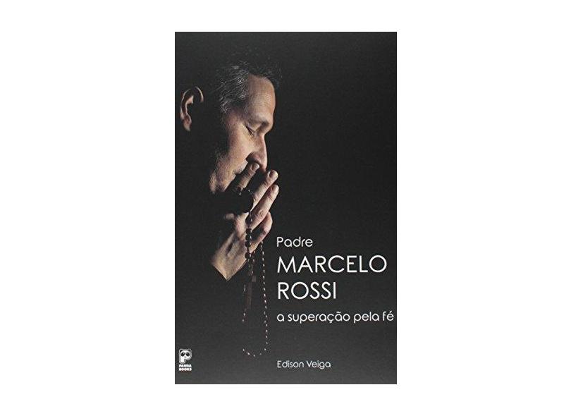 Padre Marcelo Rossi - A Superação Pela Fé - Veiga, Edison - 9788578885298