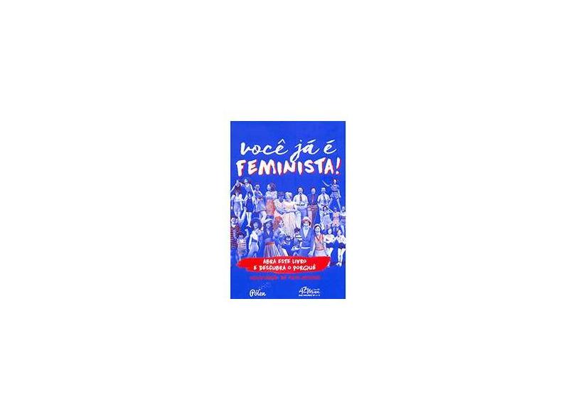 Você Já É Feminista - Abra Este Livro e Descubra o Porquê - Queiroz, Nana; - 9788598349299