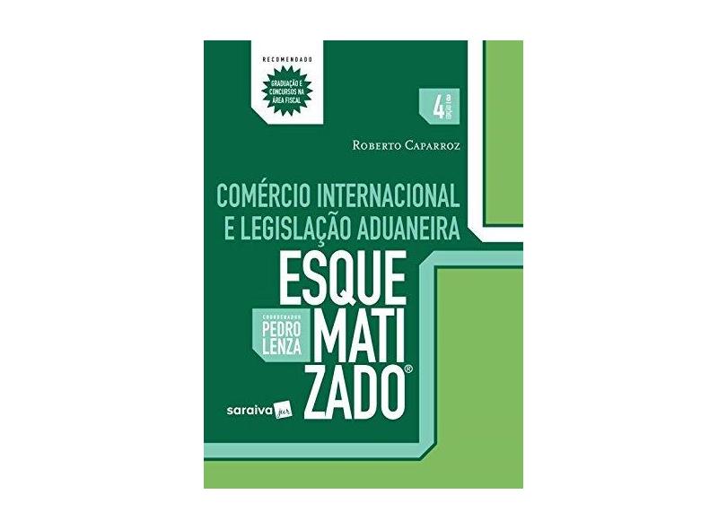 Comércio Internacional e Legislação Aduaneira Esquematizado - Roberto Caparroz - 9788547211394