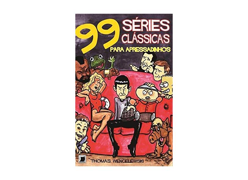 99 Séries Clássicas De Tv Para Apressadinhos - Thomas Wengelewski - 9788501095725