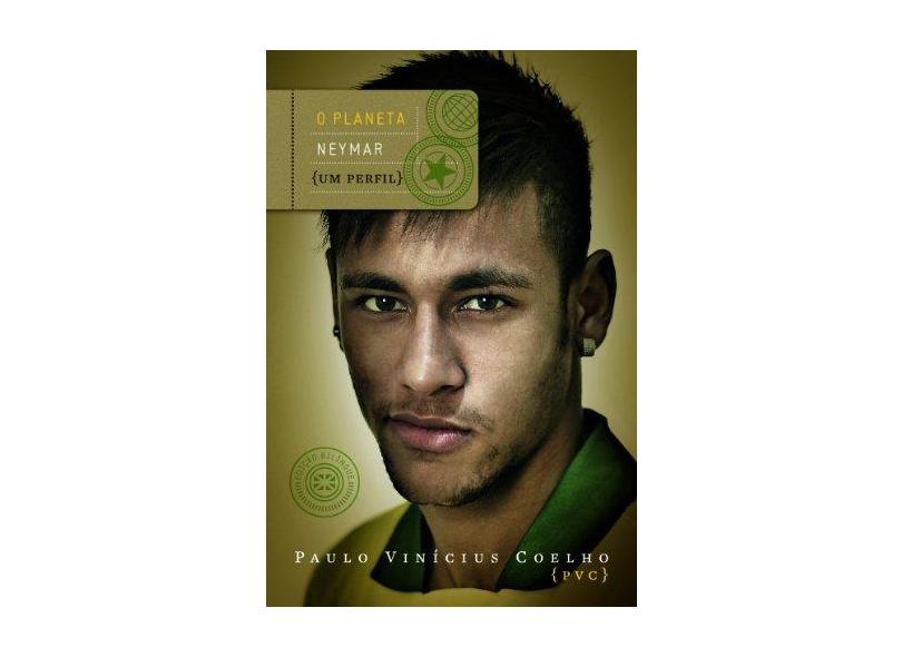 O Planeta Neymar - Um Perfil - Coelho, Paulo Vinicius - 9788565530637