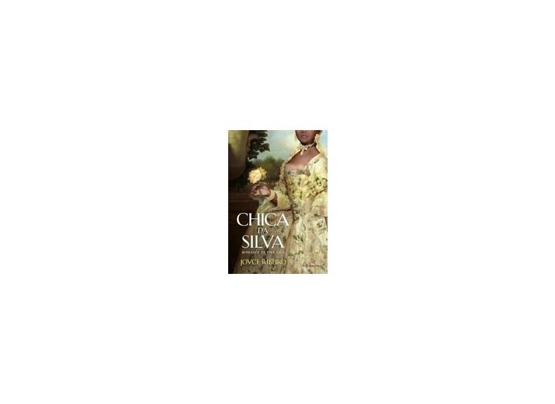 Chica da Silva - Romance de Uma Vida - Ribeiro, Joyce - 9788542206913