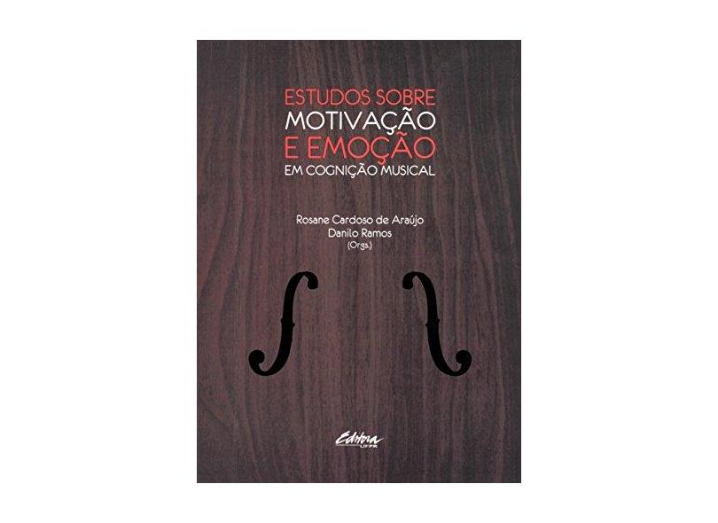 Estudos Sobre Motivação e Emoção em Cognição Musical - Rosane Cardoso De Araújo - 9788584800155