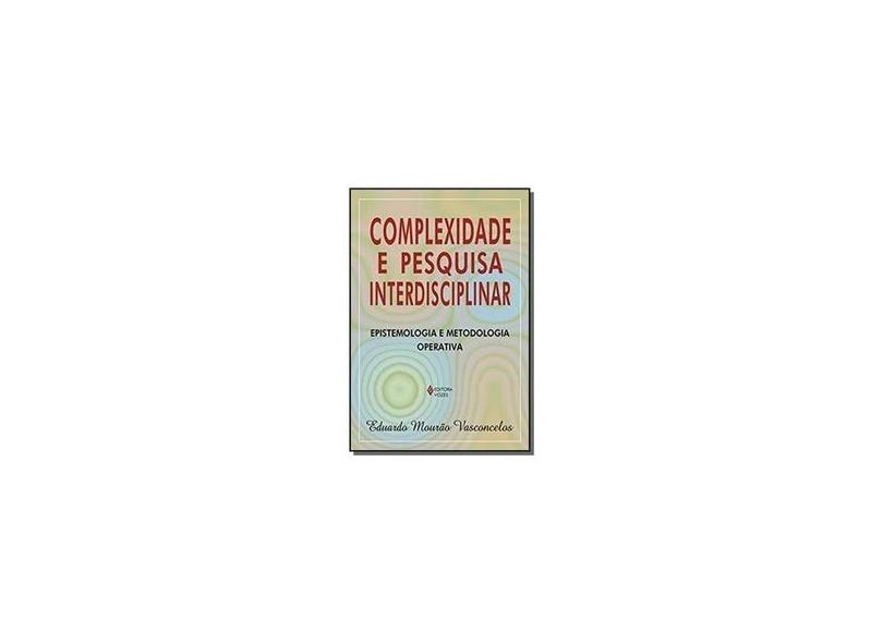 Complexidade E Pesquisa Interdisciplinar: Epistemo - Eduardo Mourão Vasconcelos - 9788532627919