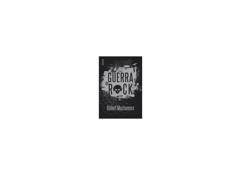 A Guerra Do Rock - Muchamore, Robert - 9788579803567