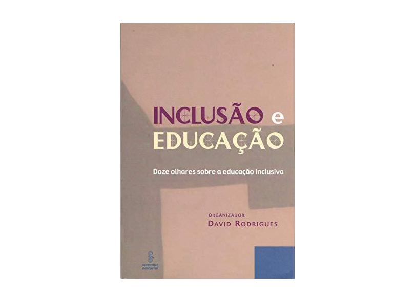 Inclusão e Educação - Doze Olhares Sobre Educação Inclusiva - Rodrigues, David - 9788532300782