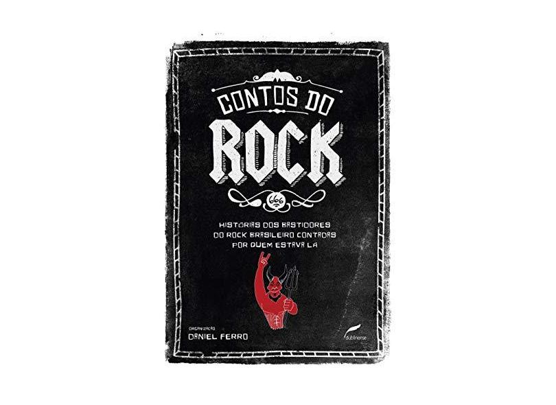 Contos do Rock - Histórias Dos Bastidores do Rock Brasileiro Contadas Por Quem Estava Lá - Ferro, Daniel - 9788583180944