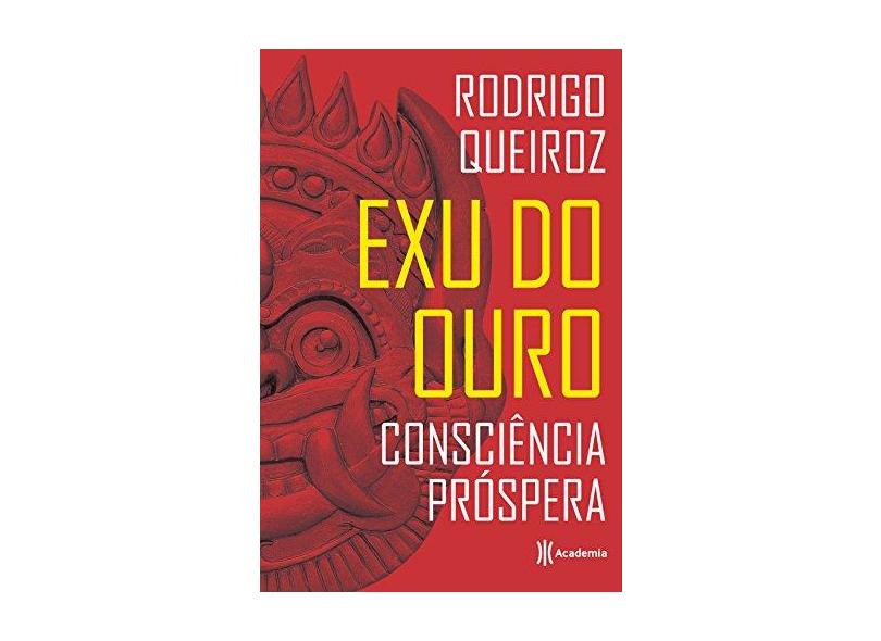 Exu Do Ouro - Consciência Próspera - Queiroz, Rodrigo - 9788542211955