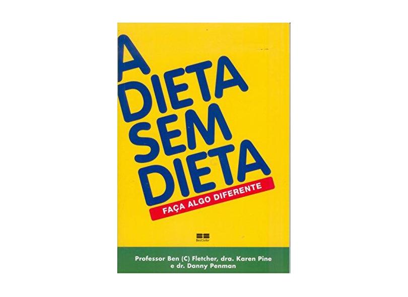 A Dieta Sem Dieta - Faça Algo - Pine, Karen; Fletcher, Bem - 9788576841593