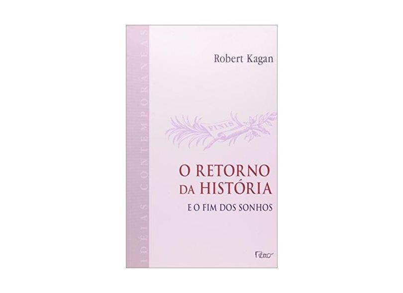 O Retorno da História e o Fim dos Sonhos - Kagan, Robert - 9788532514738