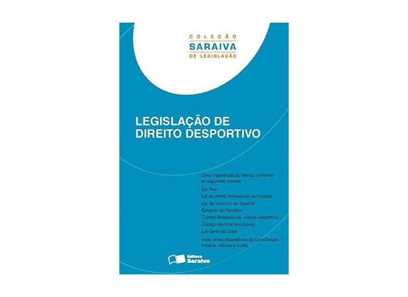 Legislação de Direito Desportivo - Col. Saraiva de Legislação - 2ª Ed. 2013 - Editora Saraiva - 9788502191129