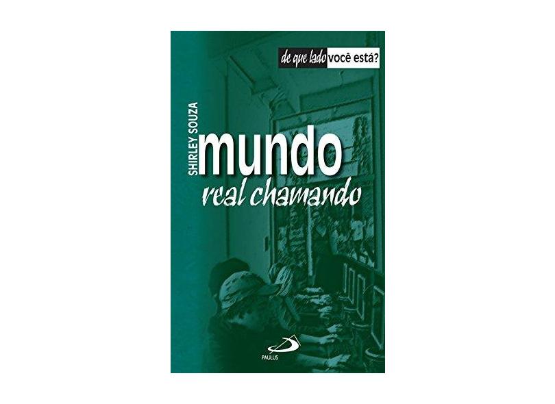 Mundo Real Chamando - Col. de Que Lado Você Está? - Souza, Shirley - 9788534933759