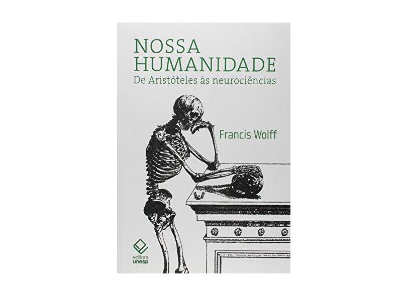 Nossa Humanidade - de Aristóteles Às Neurociências - Wolff, Francis - 9788539303700