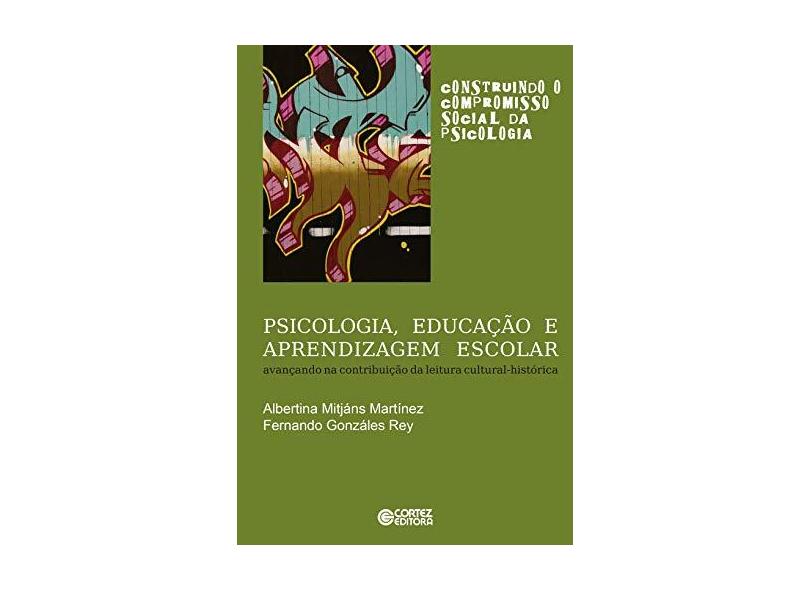 Psicologia, Educação e Aprendizagem Escolar - Mitjáns Martínez Albertina - 9788524925184
