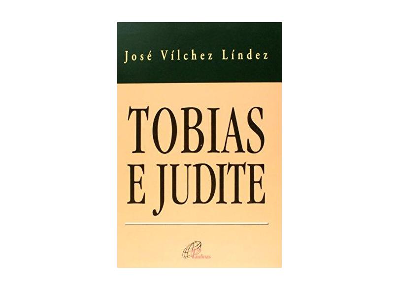 Tobias e Judite - José Vilchez Lindez - 9788535615081