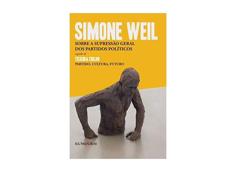Sobre a Supressão Geral dos Partidos Políticos - Simone Weil - 9788573215915