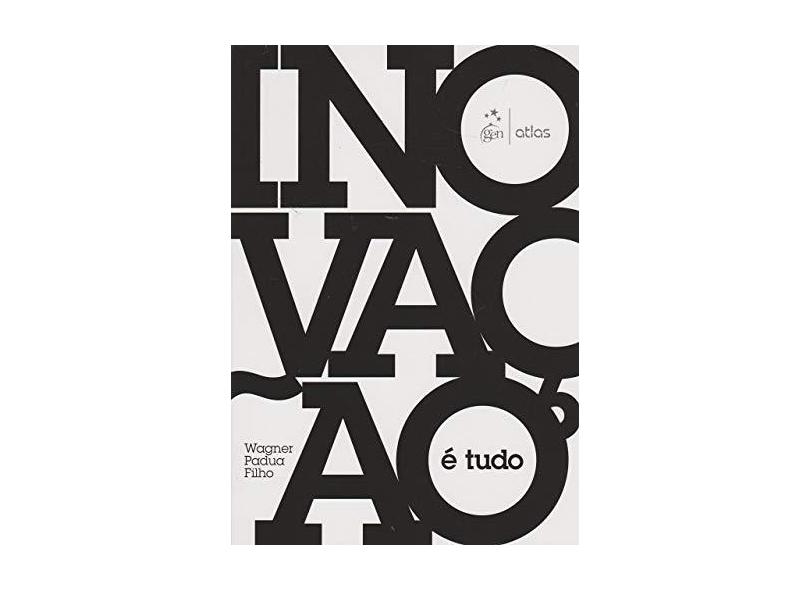 Inovação É Tudo - Padua Filho, Wagner - 9788597002881
