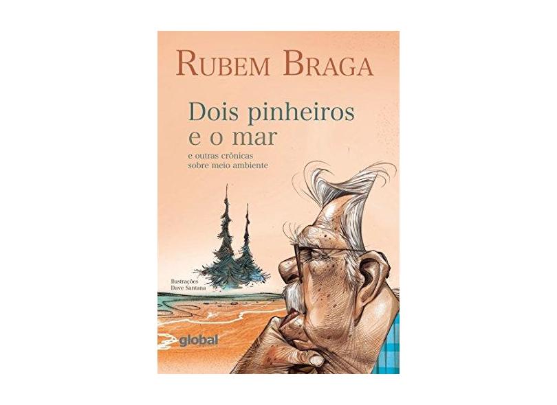 Dois pinheiros e o mar e outras crônicas sobre meio ambiente - Rubem Braga - 9788526023673