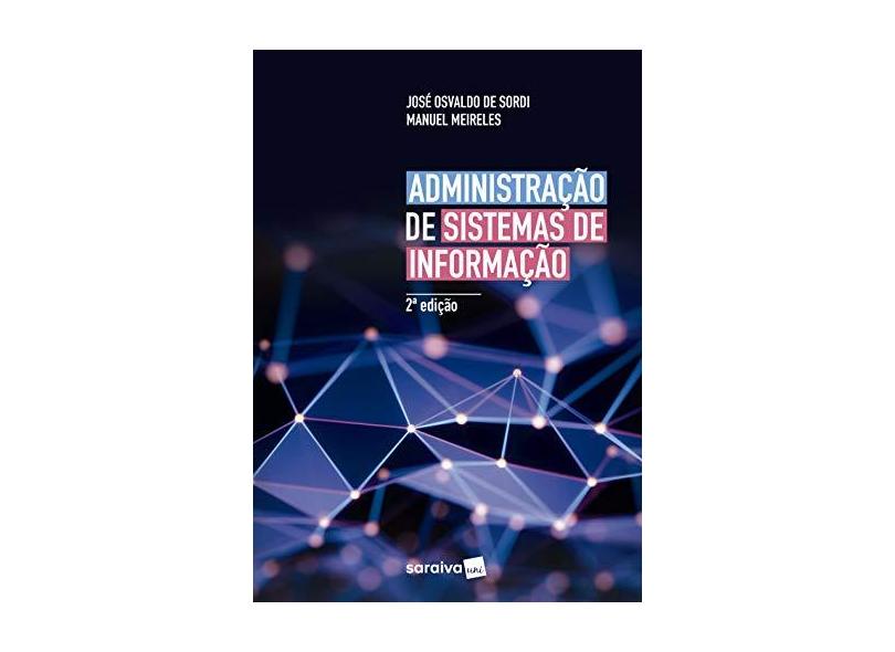 Administração De Sistemas De Informação: Uma Abordagem Interativa - José Osvaldo De Sordi - 9788553131518