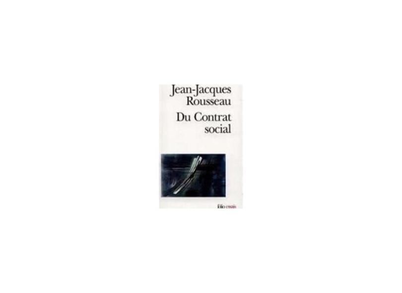 Du Contrat social / Fragments politiques / Discours sur l'économie politique / Du Contrat social (première version) - Jean-jacques Rousseau - 9782070326709