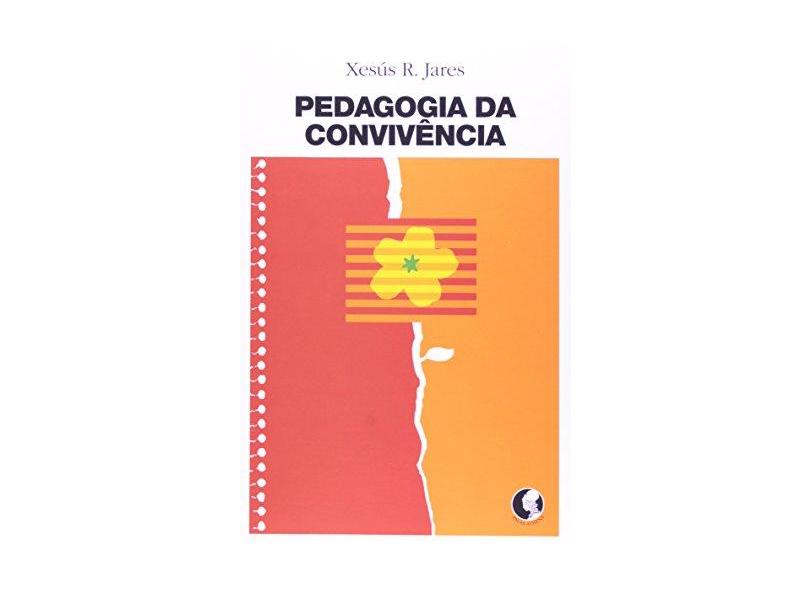 Pedagogia da Convivência - Jares, Xesús R. - 9788560804078
