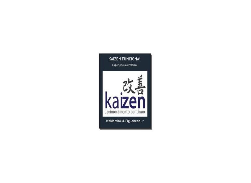 Kaizen Funciona - Waldomiro M. Figueiredo - 9788591682607