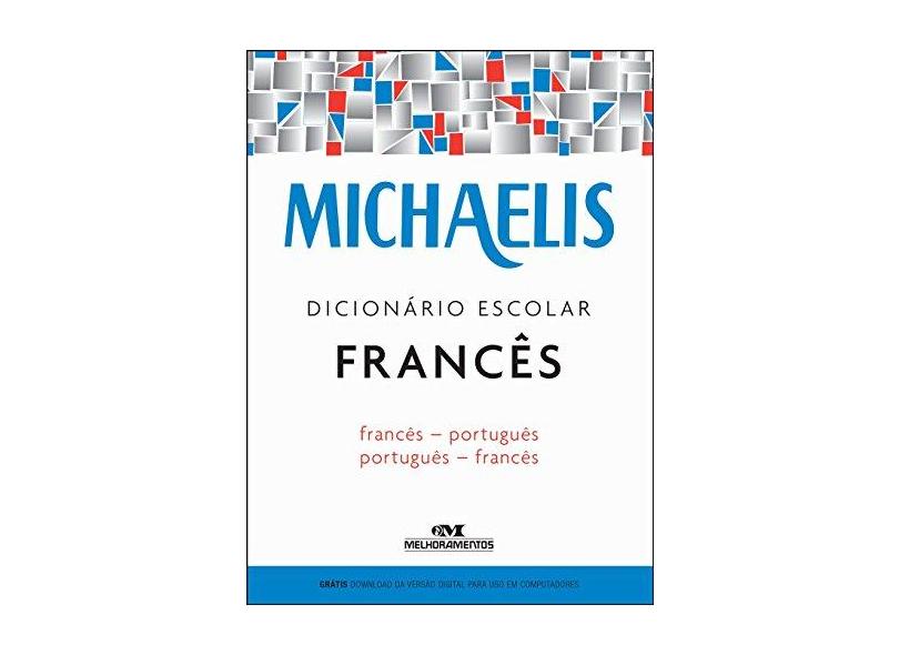 Michaelis - Dicionário Escolar Francês - Francês-Português - Jelssa Ciardi Avolio;mára Lucia Faury; - 9788506078495