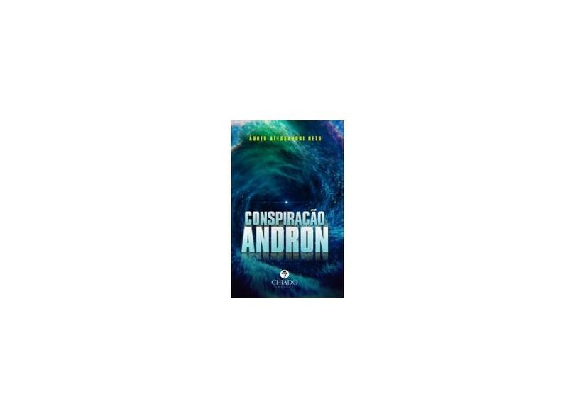 Conspiração Andron - "neto, Áureo Alessandri" - 9789897745935
