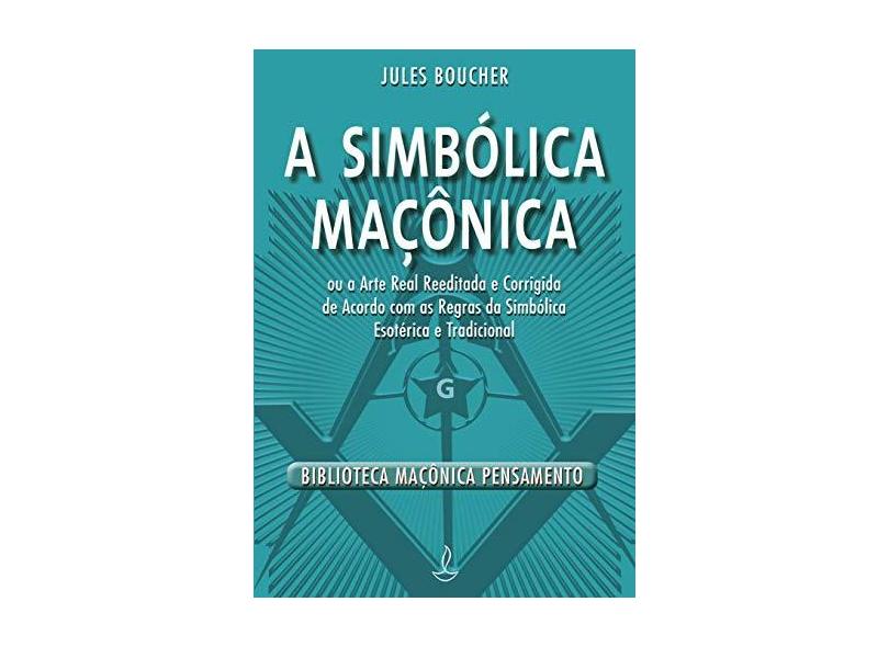 A Simbólica Maçônica - Novo Formato - Jules Boucher - 9788531518843