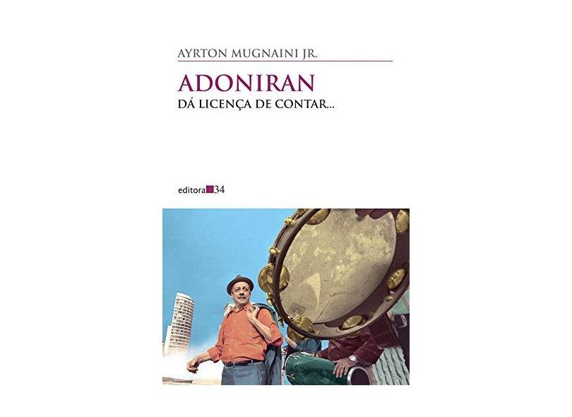 Adoniran - Dá Licença de Contar... - Mugnaini Jr, Ayrton - 9788573262537